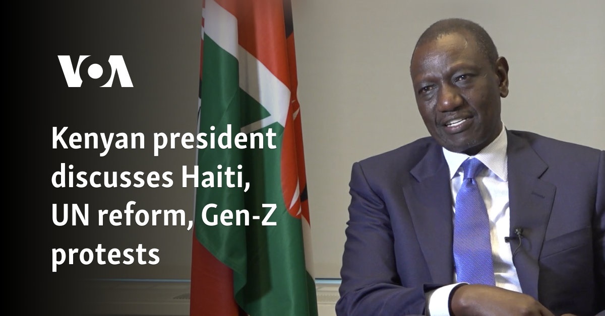 Kenyan president discusses Haiti, UN reform, Gen-Z protests