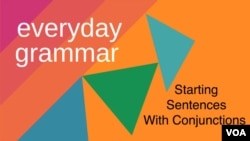 Everyday Grammar: Starting Sentences with Conjunctions