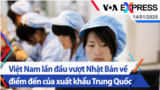 Việt Nam lần đầu vượt Nhật Bản về điểm đến của xuất khẩu Trung Quốc | Truyền hình VOA 14/1/25