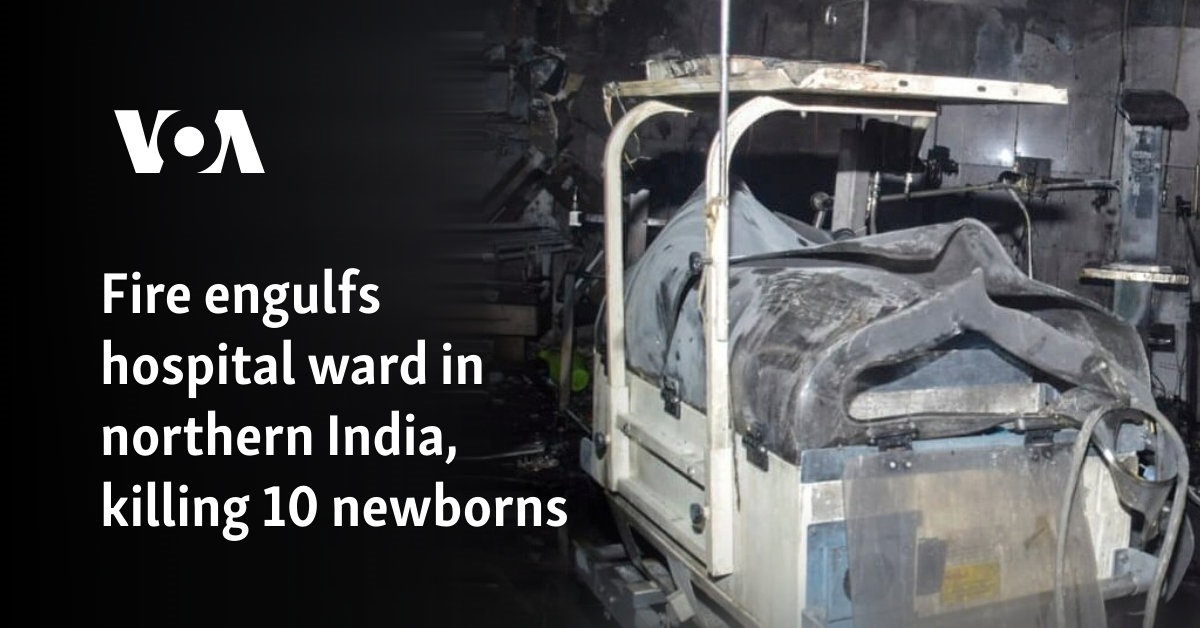 Fire engulfs hospital ward in northern India, killing 10 newborns