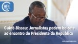 Washington Fora d’Horas: Guiné-Bissau - Jornalistas pedem boicote ao encontro do Presidente
