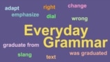 Everyday Grammar: Words That Are Coming And Going