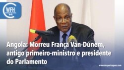 Washington Fora d’Horas: Morreu antigo primeiro-ministro angolano, França Van-Dúnem