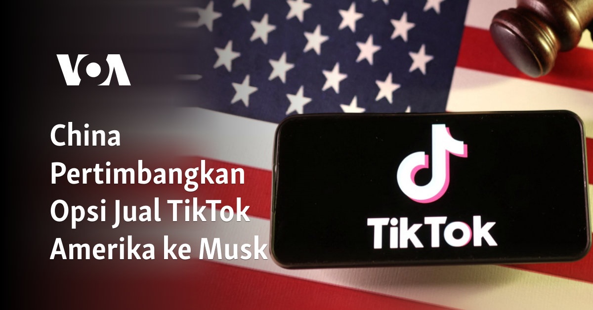 China Pertimbangkan Opsi Jual TikTok Amerika ke Musk