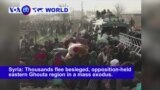 VOA60 World- Syria: Thousands flee besieged, opposition-held eastern Ghouta region in a mass exodus