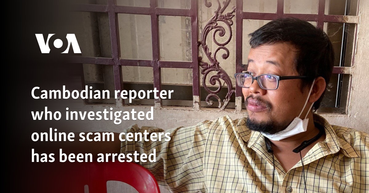 Cambodian Journalist Mech Dara Arrested by Authorities