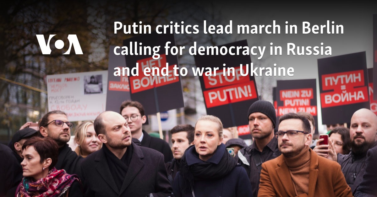 Putin critics lead march in Berlin calling for democracy in Russia and end to war in Ukraine 