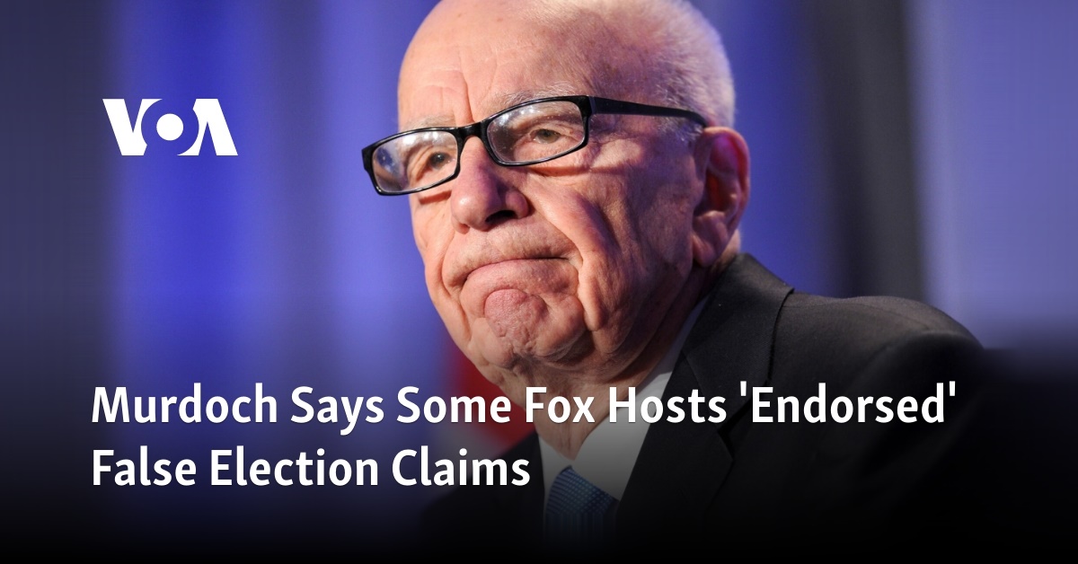 Murdoch says some Fox hosts ‘supported’ fake election claims