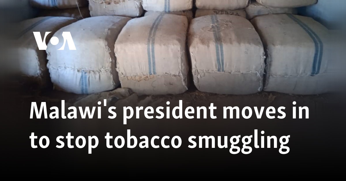 Malawi's president moves in to stop tobacco smuggling