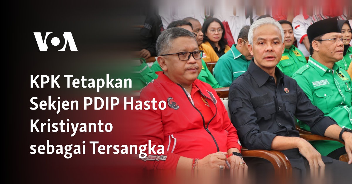 KPK Tetapkan Sekjen PDIP Hasto Kristiyanto sebagai Tersangka