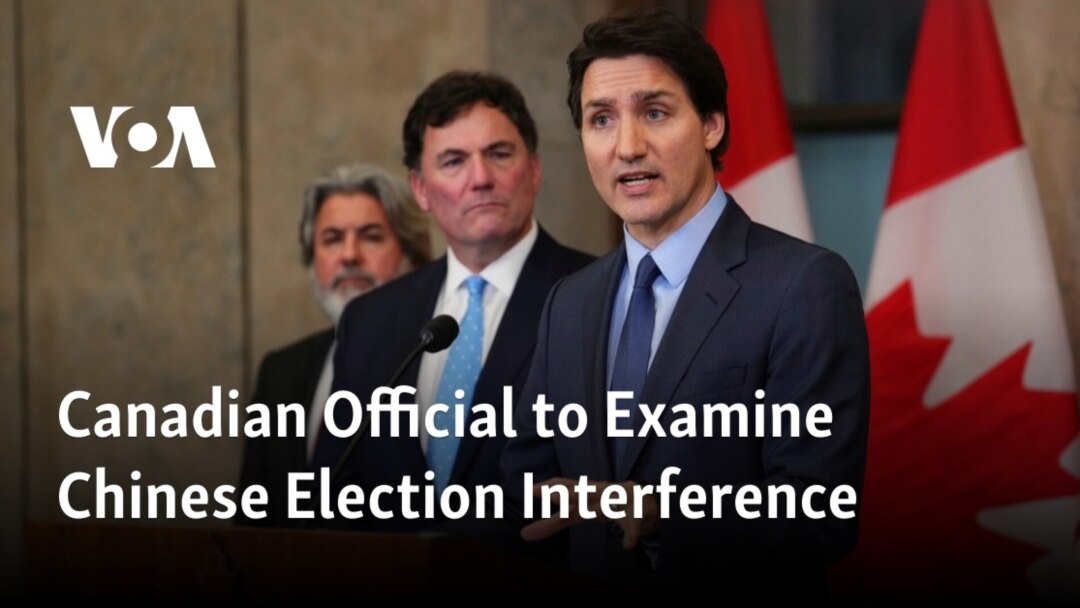 Canadian Official to Examine Chinese Election Interference