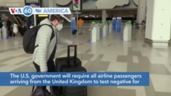 VOA60 Ameerikaa - US to Require Travelers from UK to Prove They Tested Negative for COVID-19