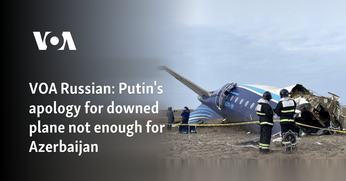 VOA Russian: Putin's apology for downed plane not enough for Azerbaijan