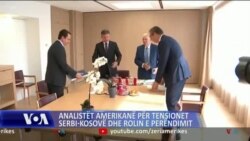 Analistët amerikanë për tensionet Serbi-Kosovë dhe rolin e Perëndimit