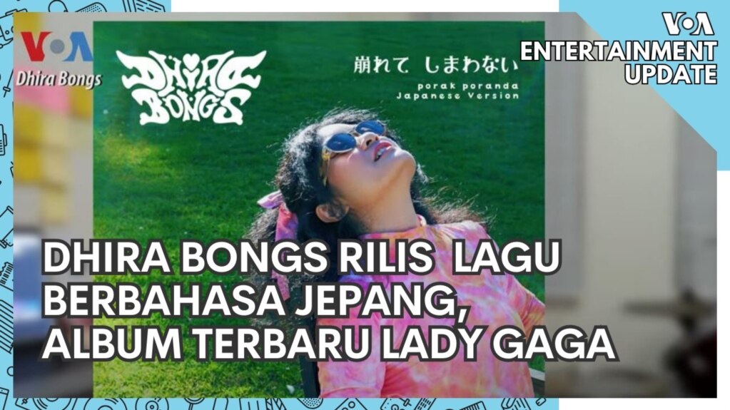 Entertainment Update: Dhira Bongs Rilis Lagu Berbahasa Jepang, Album Terbaru Lady Gaga 