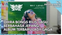 Entertainment Update: Dhira Bongs Rilis Lagu Berbahasa Jepang, Album Terbaru Lady Gaga 