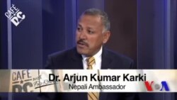 Cafe DC: Ambassador of Nepal to the U.S. Dr. Arjun Karki