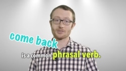 Everyday Grammar: Phrasal Verbs - Come back