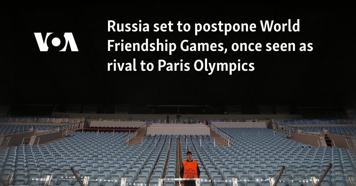 Russia set to postpone World Friendship Games, once seen as rival to Paris Olympics