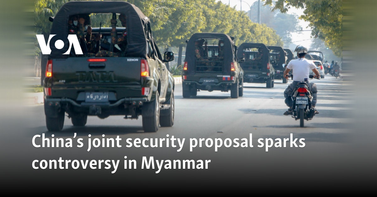 China’s joint security proposal sparks controversy in Myanmar