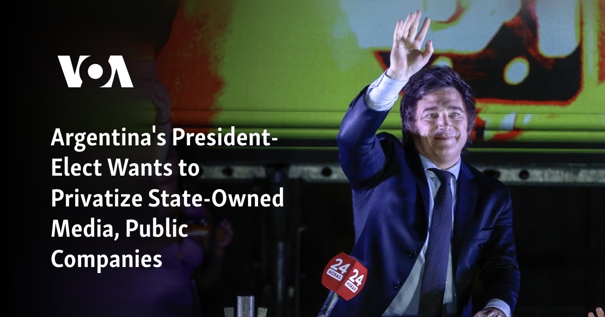 Argentina's PresidentElect Wants to Privatize StateOwned Media