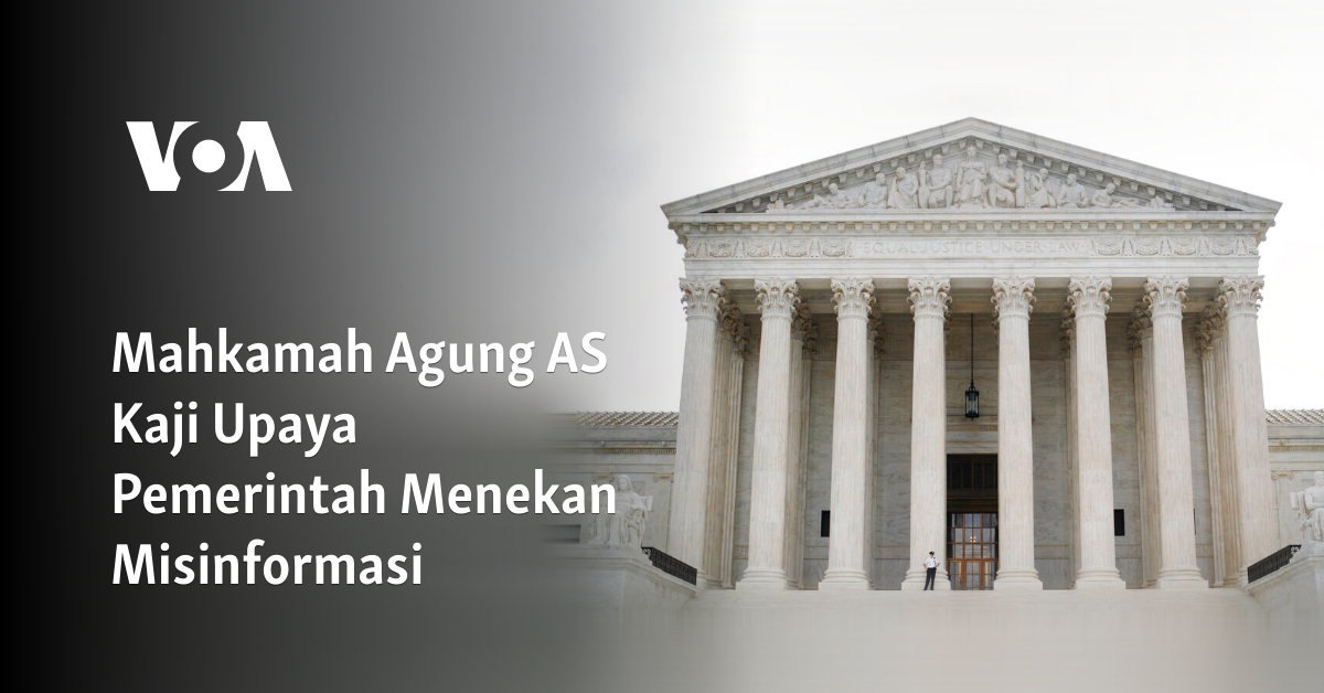 Mahkamah Agung AS Kaji Upaya Pemerintah Menekan Misinformasi