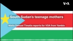 South Sudan’s teenage mothers