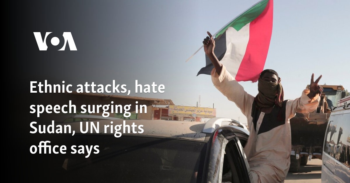 Ethnic attacks, hate speech surging in Sudan, UN rights office says