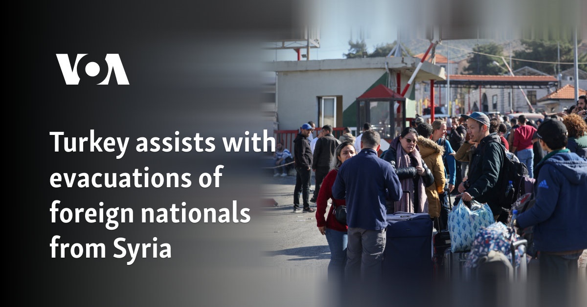 Turkey assists with evacuations of foreign nationals from Syria