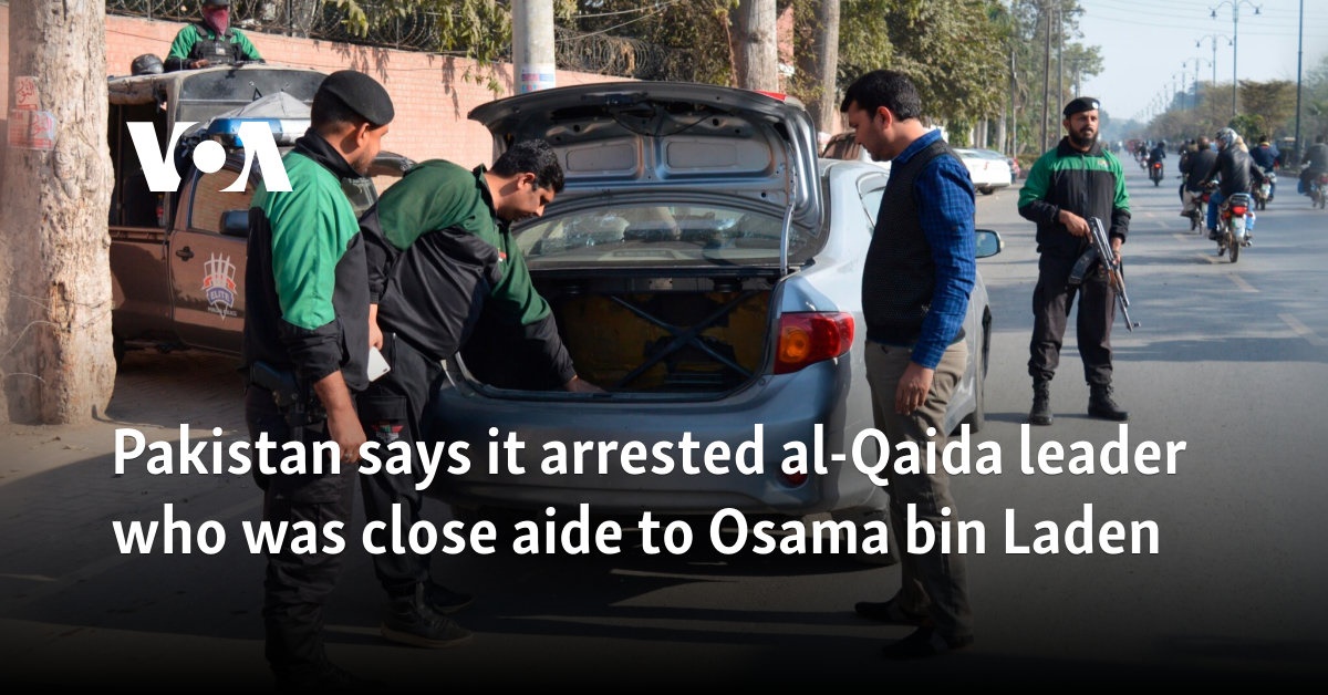 Pakistan says it arrested al-Qaida leader who was close aide to Osama bin Laden