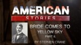 Bride Comes To Yellow Sky Part II. by Stephen Crane