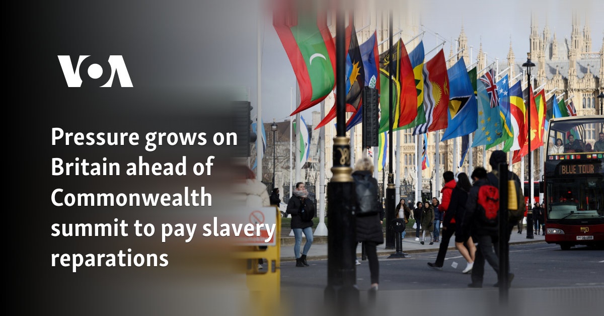 Pressure grows on Britain ahead of Commonwealth summit to pay slavery reparations