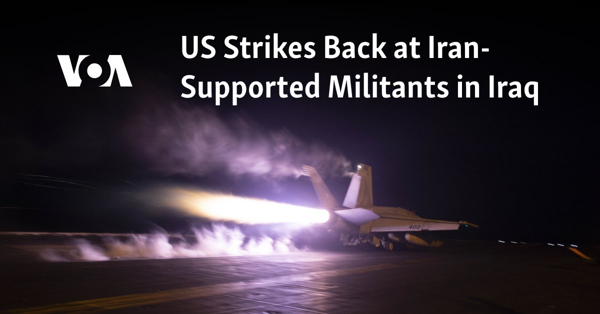 US retaliates against Iran-backed insurgents in Iraq.