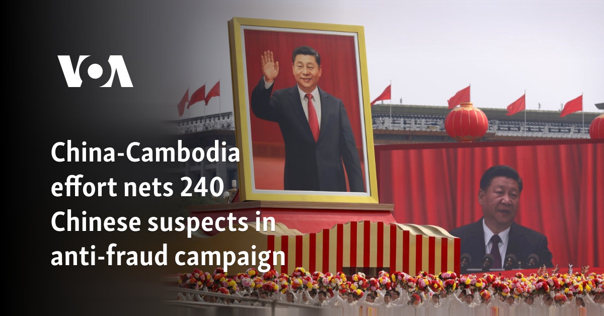 China-Cambodia effort nets 240 Chinese suspects in anti-fraud campaign
