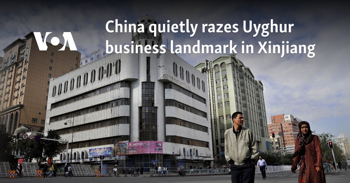 China quietly razes Uyghur business landmark in Xinjiang