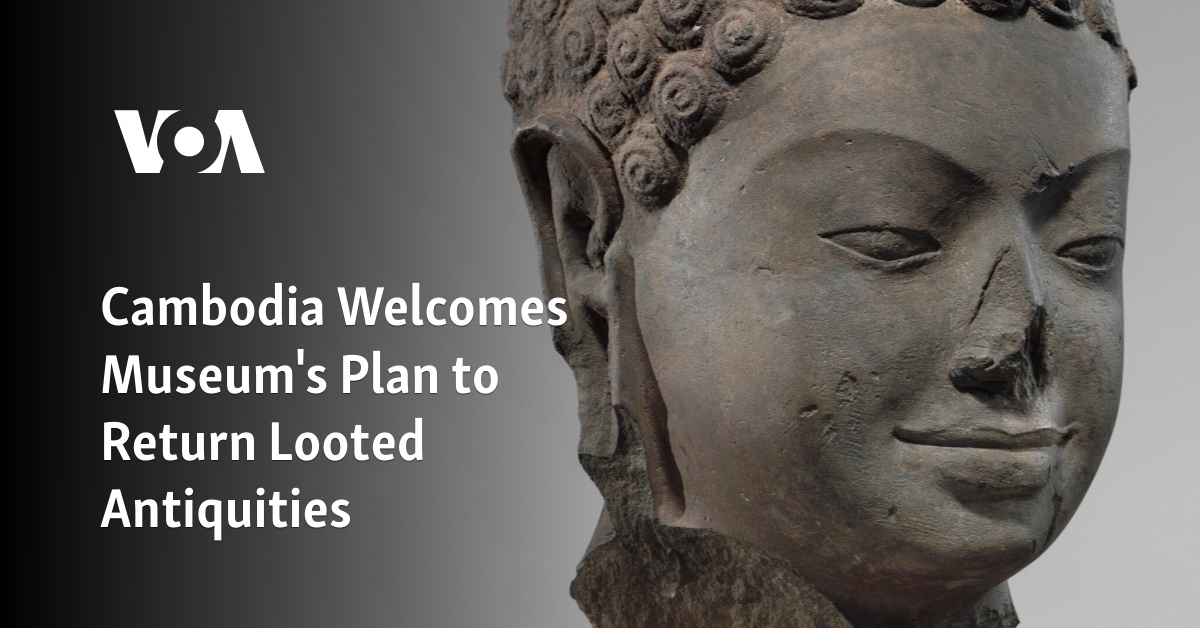 Cambodia Welcomes Museum’s Plan to Return Looted Antiquities