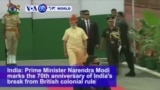 VOA60 World PM - India: Prime Minister Narendra Modi marks the 70th anniversary of India's break from British colonial rule