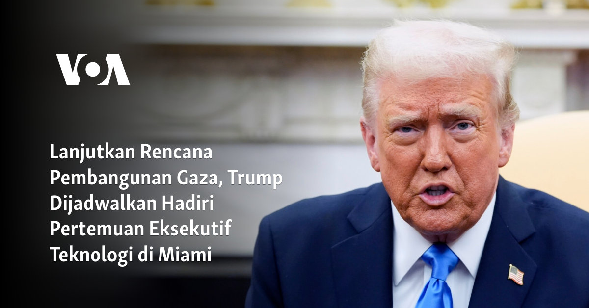 Lanjutkan Rencana Pembangunan Gaza, Trump Dijadwalkan Hadiri Pertemuan Eksekutif Teknologi di Miami