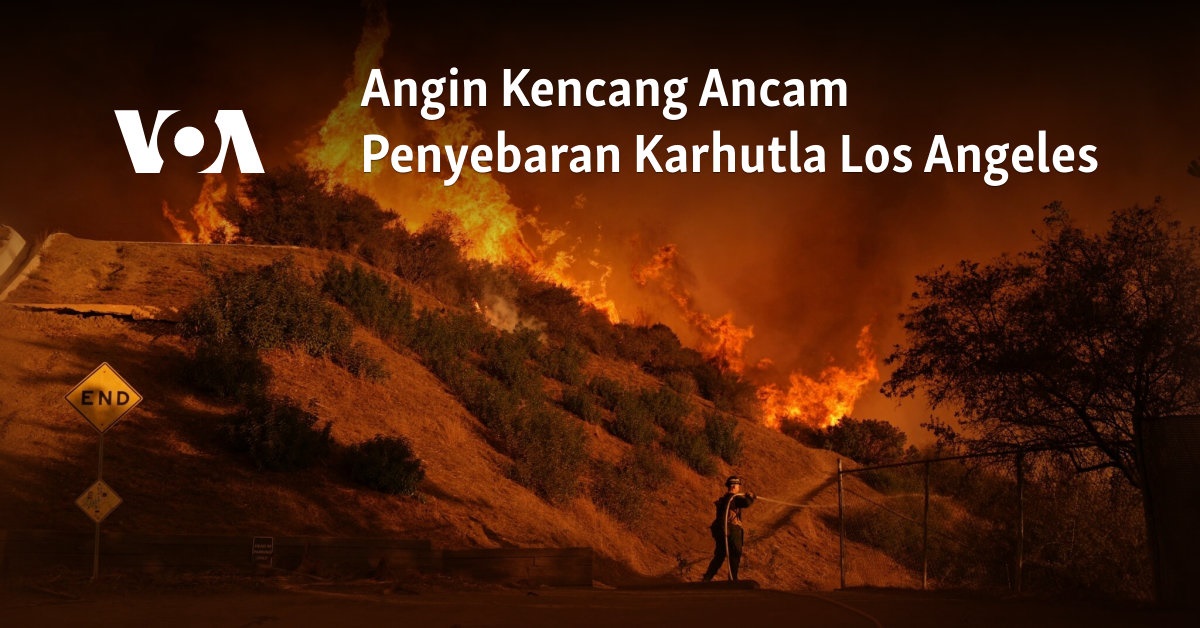 Angin Kencang Ancam Penyebaran Karhutla Los Angeles