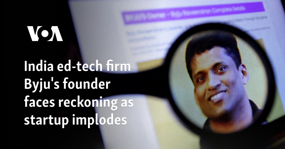 India ed-tech firm Byju's founder faces reckoning as startup implodes