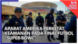 Sapa Dunia: Aparat Amerika Perketat Keamanan pada Final Futbol "Super Bowl" 