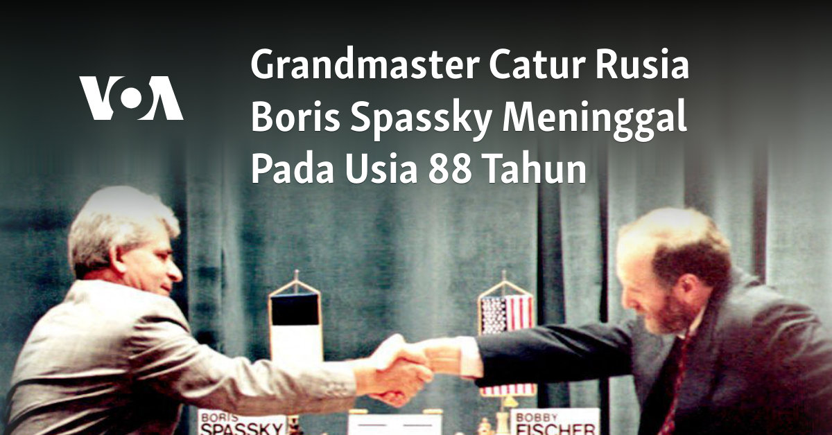 Grandmaster Catur Rusia Boris Spassky Meninggal Pada Usia 88 Tahun