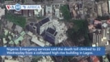 VOA60 Africa - Death Toll Rises to 22 from Nigeria Building Collapse