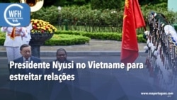 Washington Fora d’Horas: Presidente Nyusi no Vietname para estreitar relações