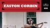 Easton Corbin Stays True to Traditional Country Roots
