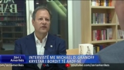 Intervistë me Michael D. Granoff, kryetar i bordit të AADF-së