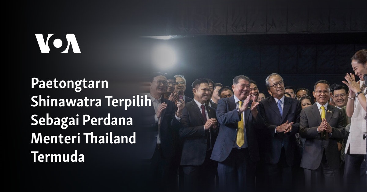 Paetongtarn Shinawatra Terpilih Sebagai Perdana Menteri Thailand Termuda