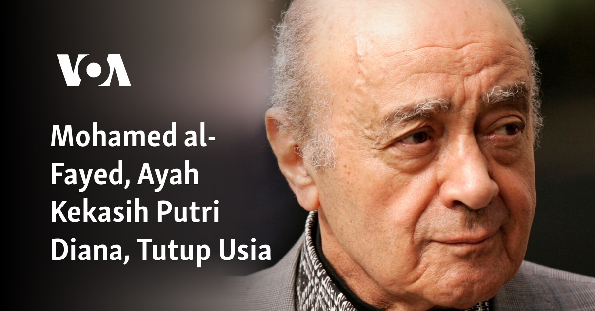 Mohamed Al-Fayed, Ayah Kekasih Putri Diana, Tutup Usia