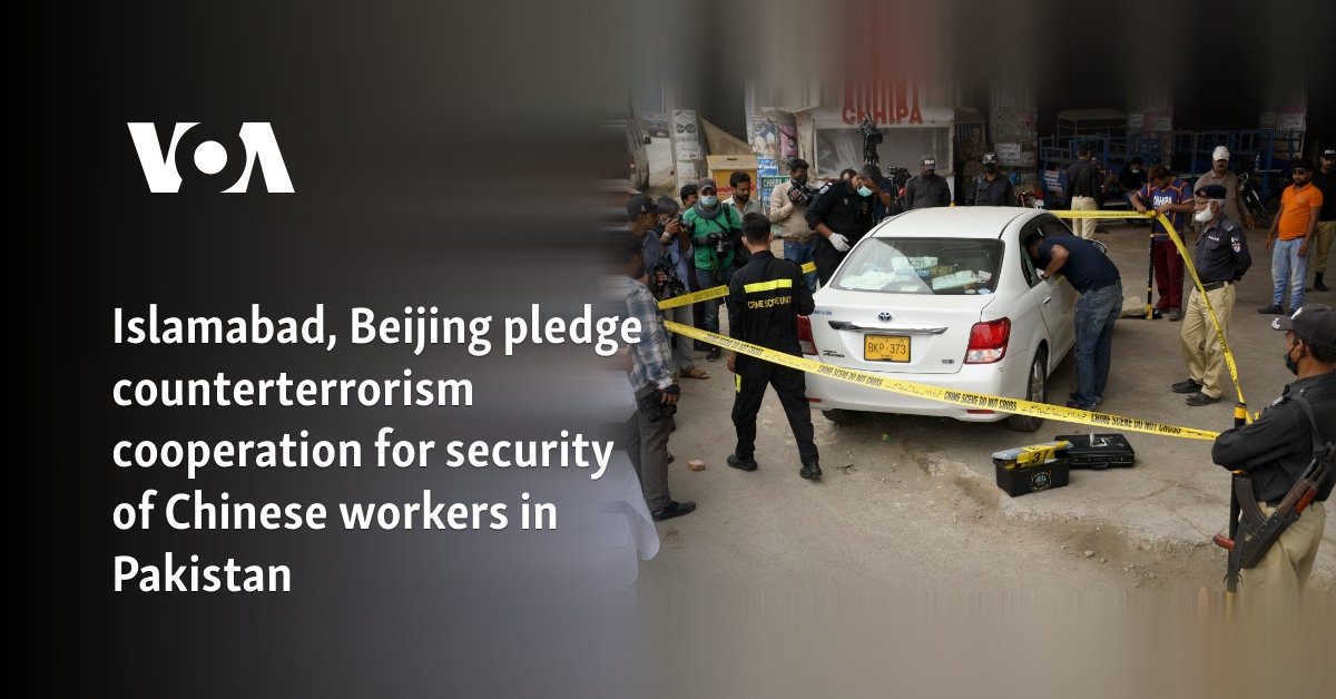 Islamabad, Beijing pledge counterterrorism cooperation for security of Chinese workers in Pakistan