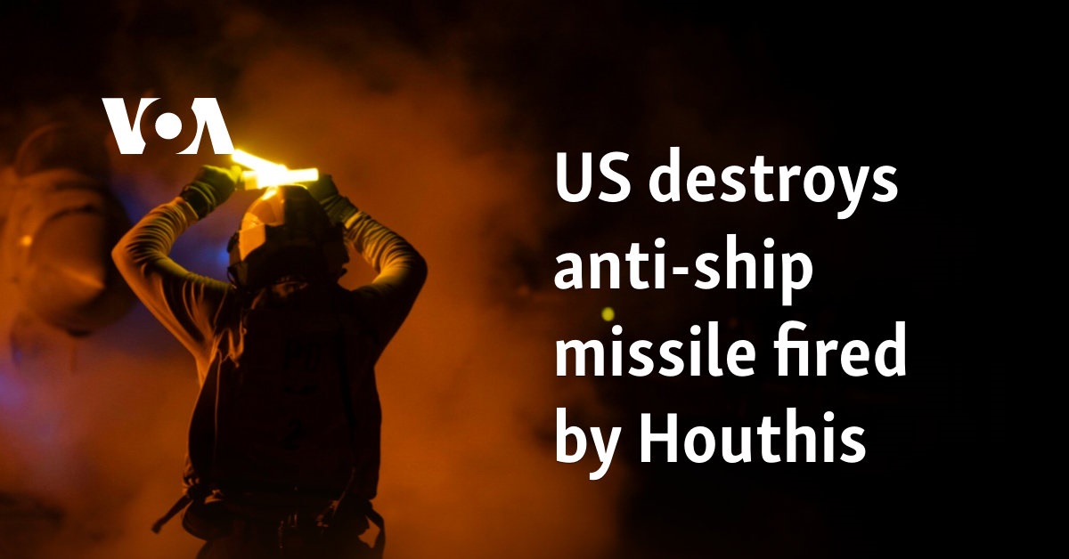 Us Destroys Anti-ship Missile Fired By Houthis